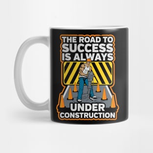The Road To Success Is Always Under Construction Mug